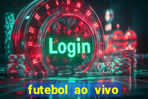 futebol ao vivo hoje futemax